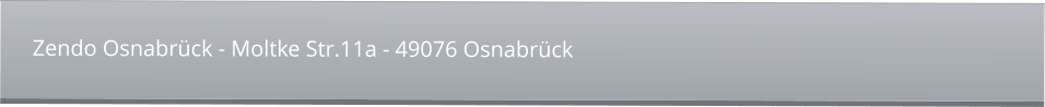 Zendo Osnabrück - Moltke Str.11a - 49076 Osnabrück